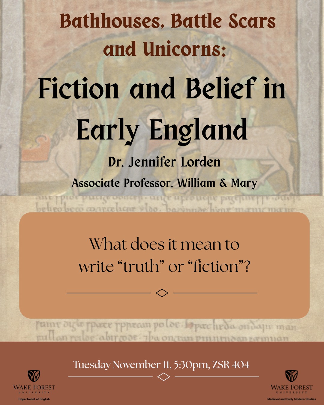 Poster for a talk by Jennifer Lorden, "Bathhouses, Battle Scars, and Unicorns: Fiction and Belief in Early England," held at WFU on 11 Nov., 2025.